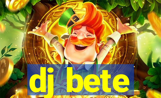 dj bete